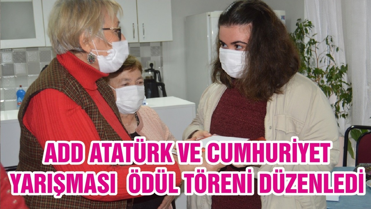 ADD ATATÜRK VE CUMHURİYET YARIŞMASI ÖDÜL TÖRENİ DÜZENLEDİ