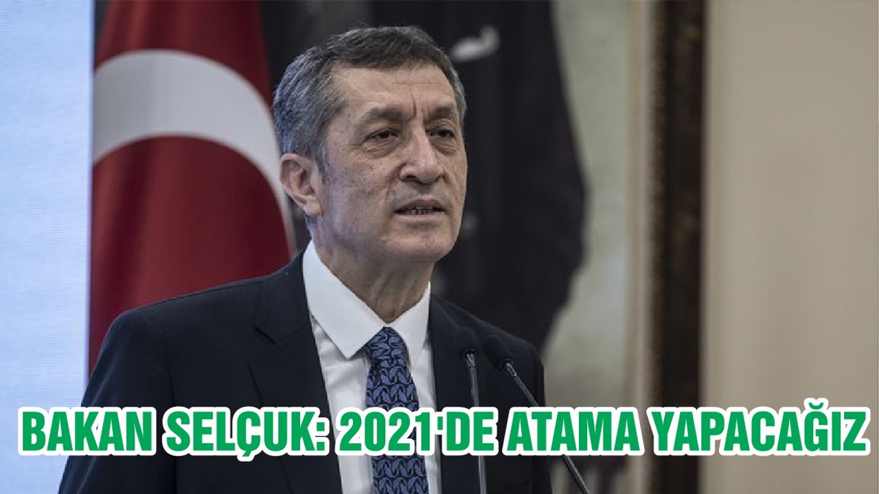 Bakan Selçuk: 2021'de Atama Yapacağız