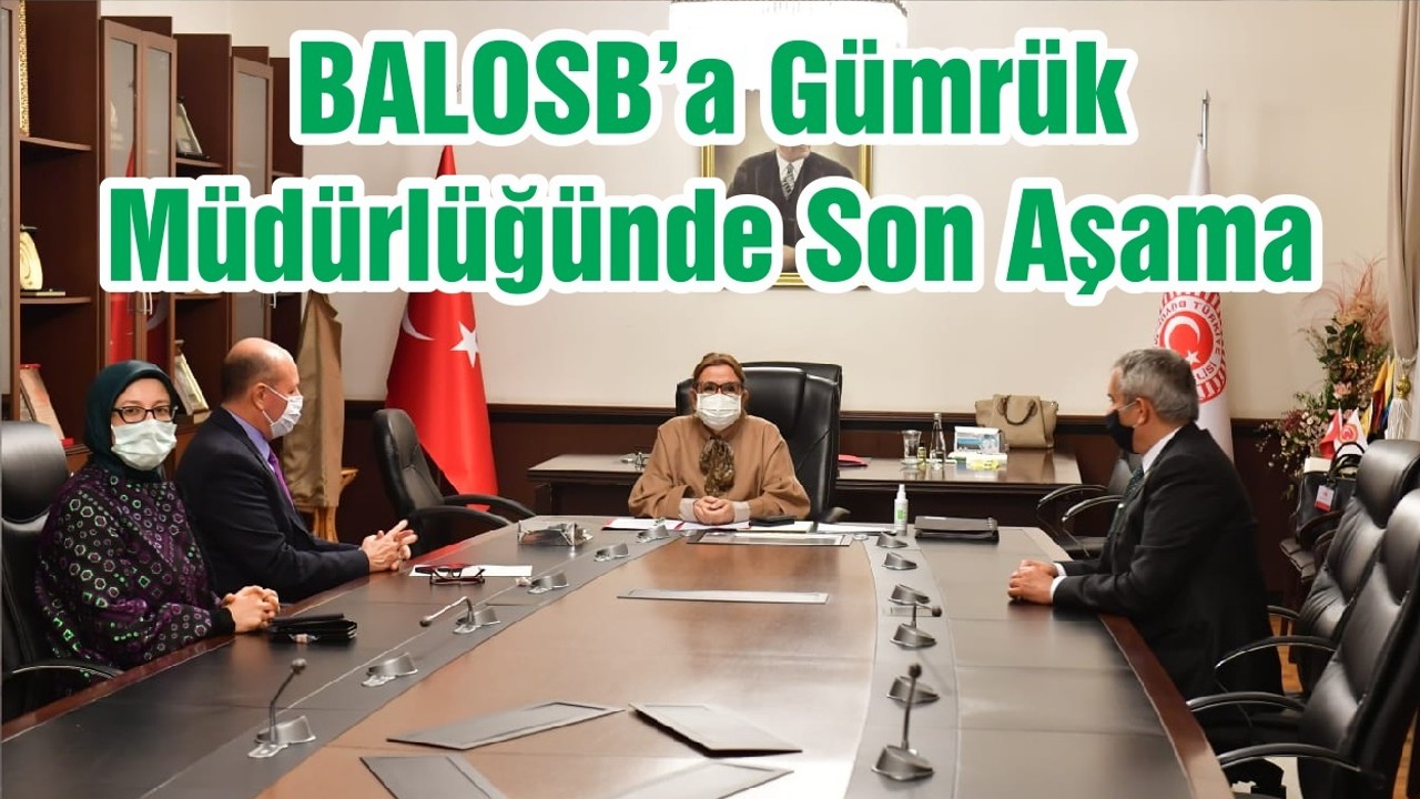 BALOSB’a Gümrük Müdürlüğünde Son Aşama