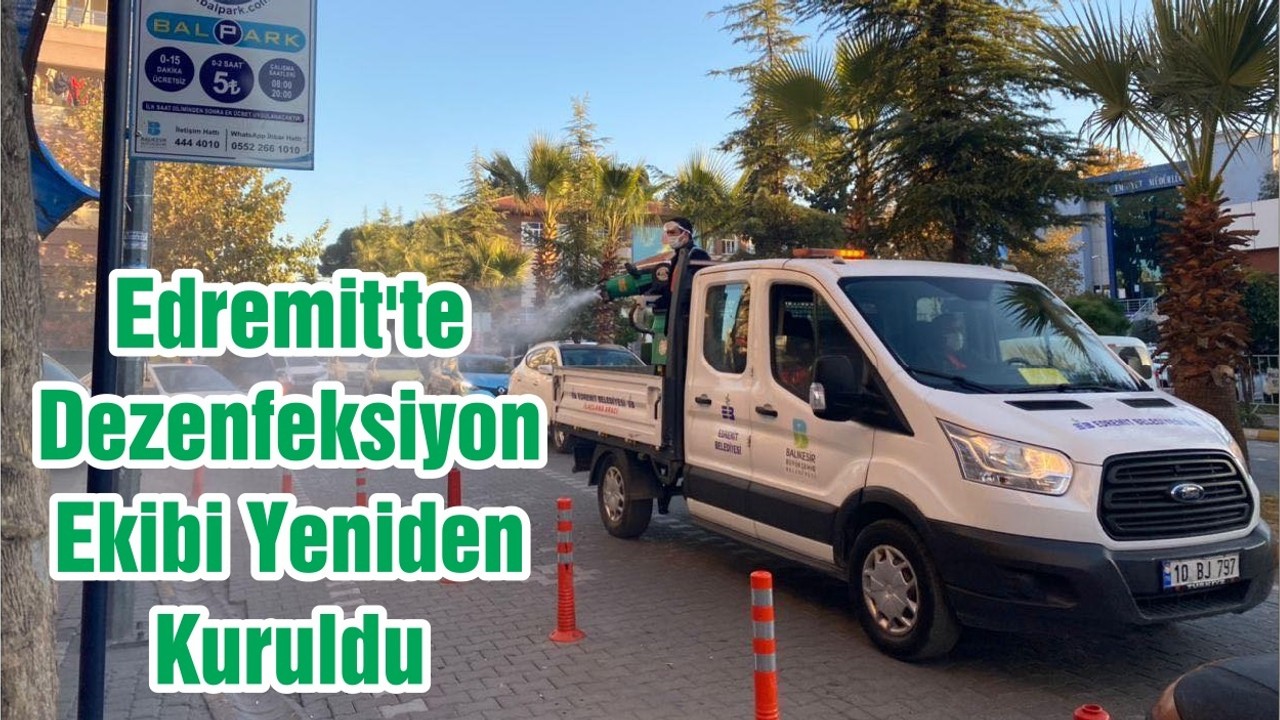 Edremit'te Dezenfeksiyon Ekibi Yeniden Kuruldu