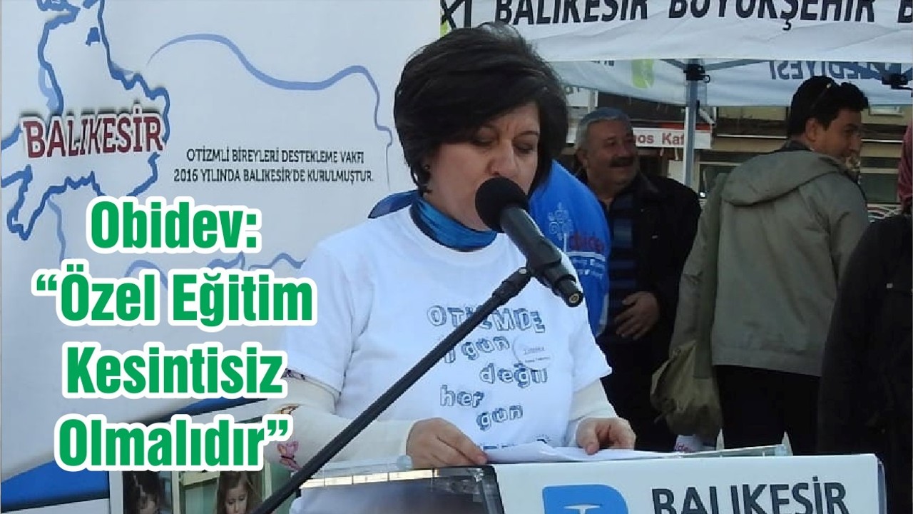Obidev: “Özel Eğitim Kesintisiz Olmalıdır”