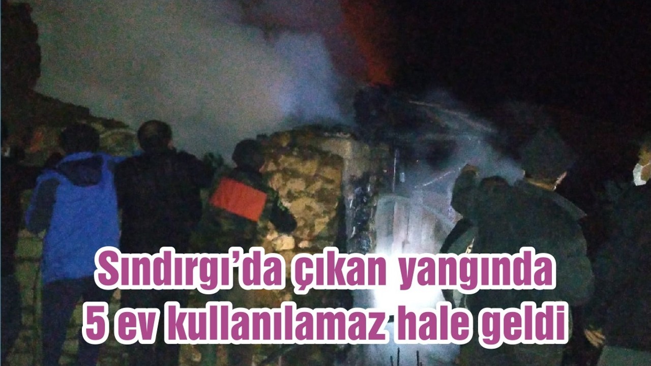 Sındırgı’da çıkan yangında 5 ev kullanılamaz hale geldi