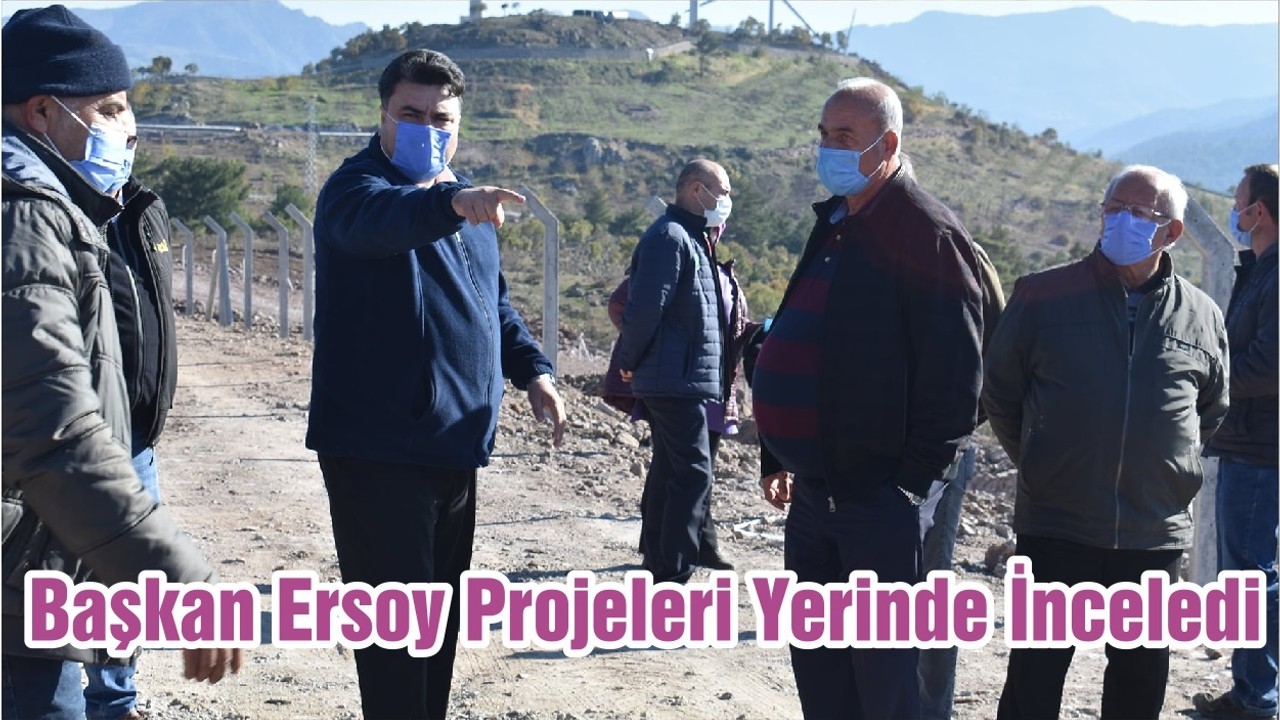 Başkan Ersoy Projeleri Yerinde İnceledi