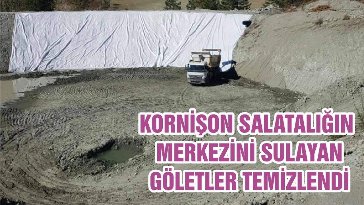 KORNİŞON SALATALIĞIN MERKEZİNİ SULAYAN GÖLETLER TEMİZLENDİ