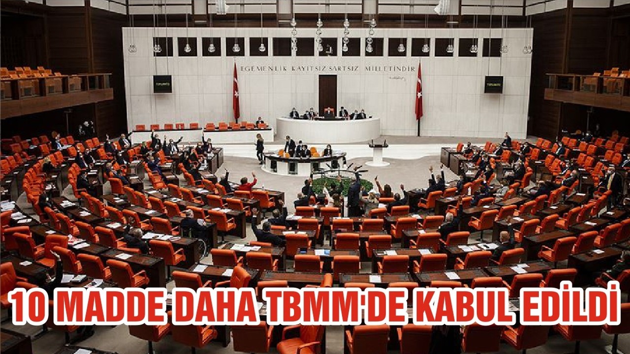 10 Madde Daha TBMM'de Kabul Edildi