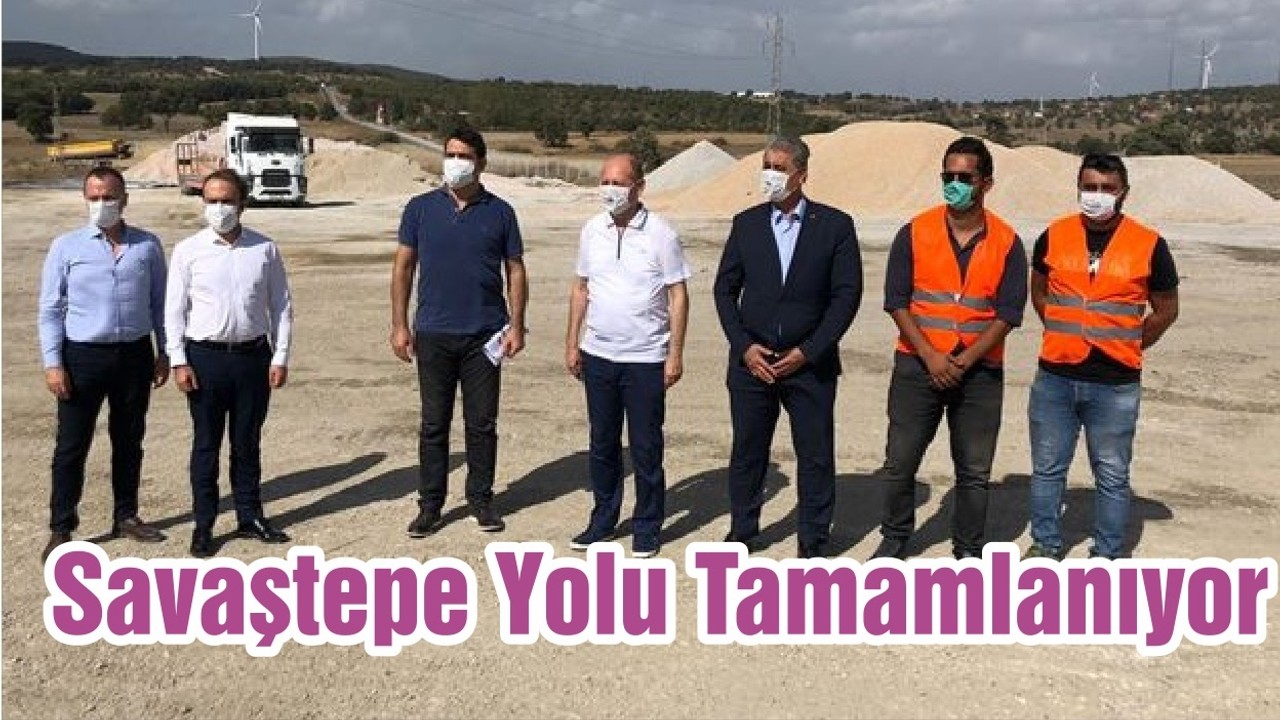 Savaştepe Yolu Tamamlanıyor