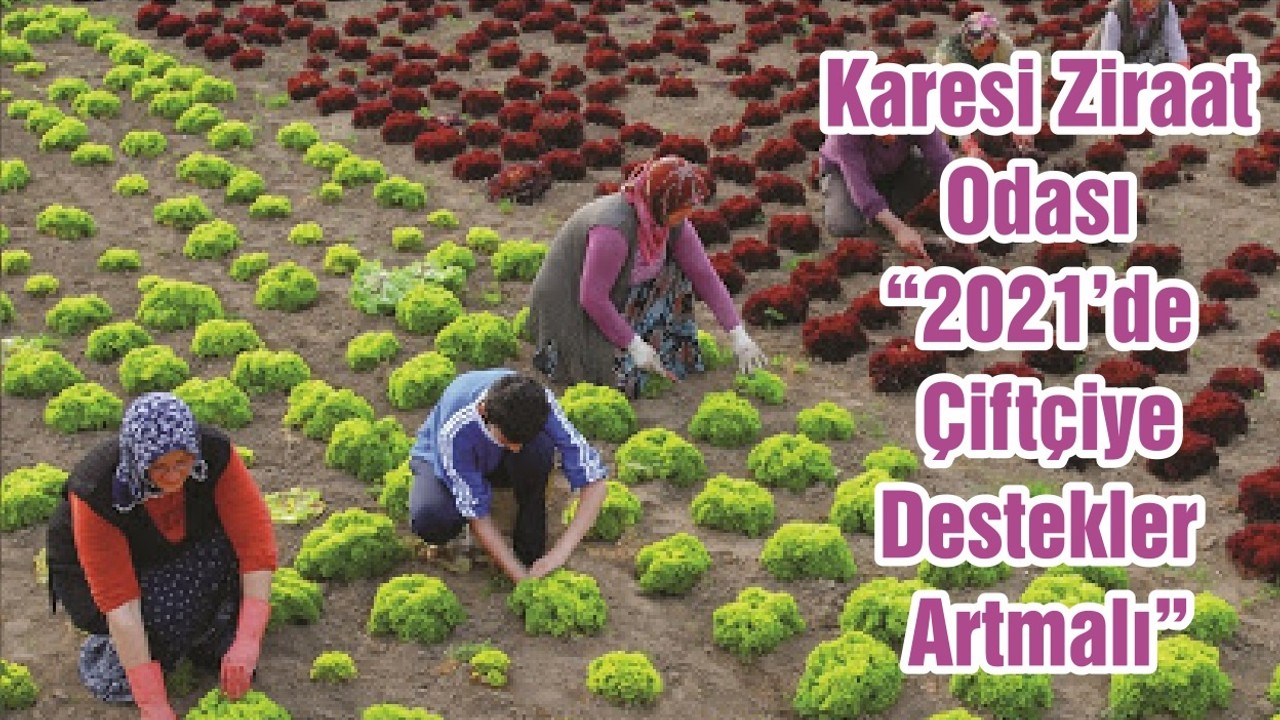 Karesi Ziraat Odası “2021’de Çiftçiye Destekler Artmalı”