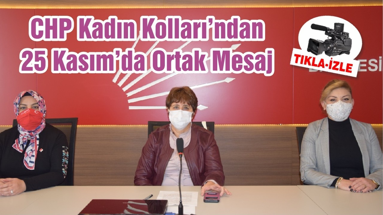 CHP Kadın Kolları’ndan 25 Kasım’da Ortak Mesaj