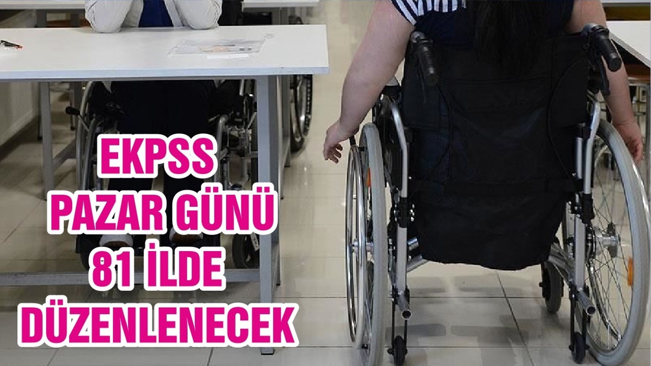 EKPSS PAZAR GÜNÜ 81 İLDE DÜZENLENECEK