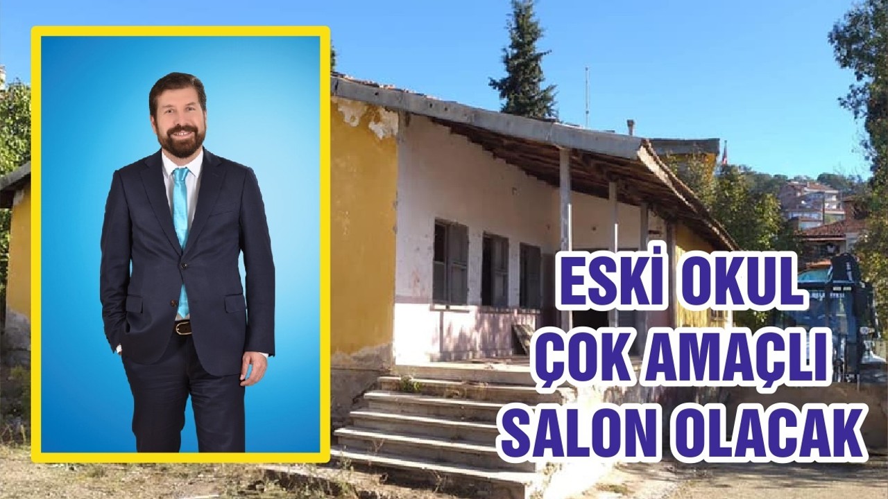 ESKİ OKUL ÇOK AMAÇLI SALON OLACAK