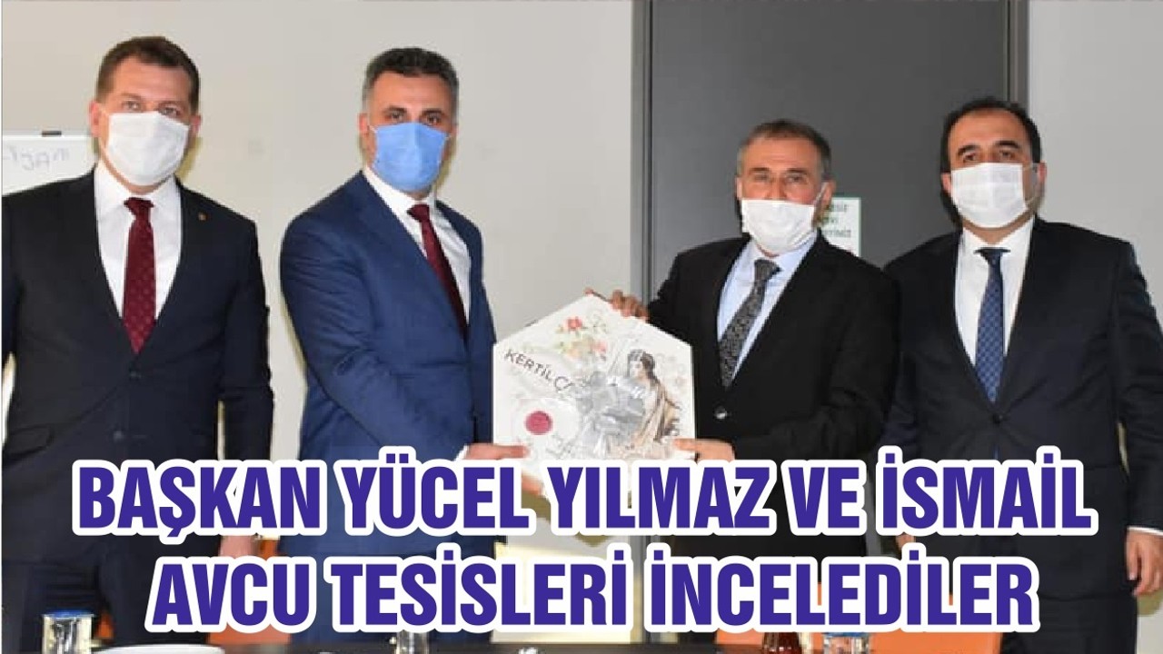 BAŞKAN YÜCEL YILMAZ VE İSMAİL AVCU TESİSLERİ İNCELEDİLER