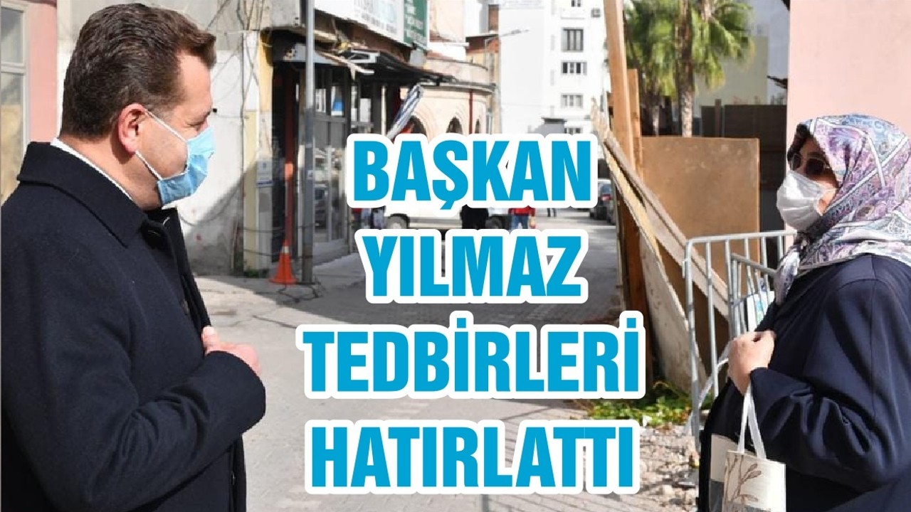 BAŞKAN YILMAZ TEDBİRLERİ HATIRLATTI