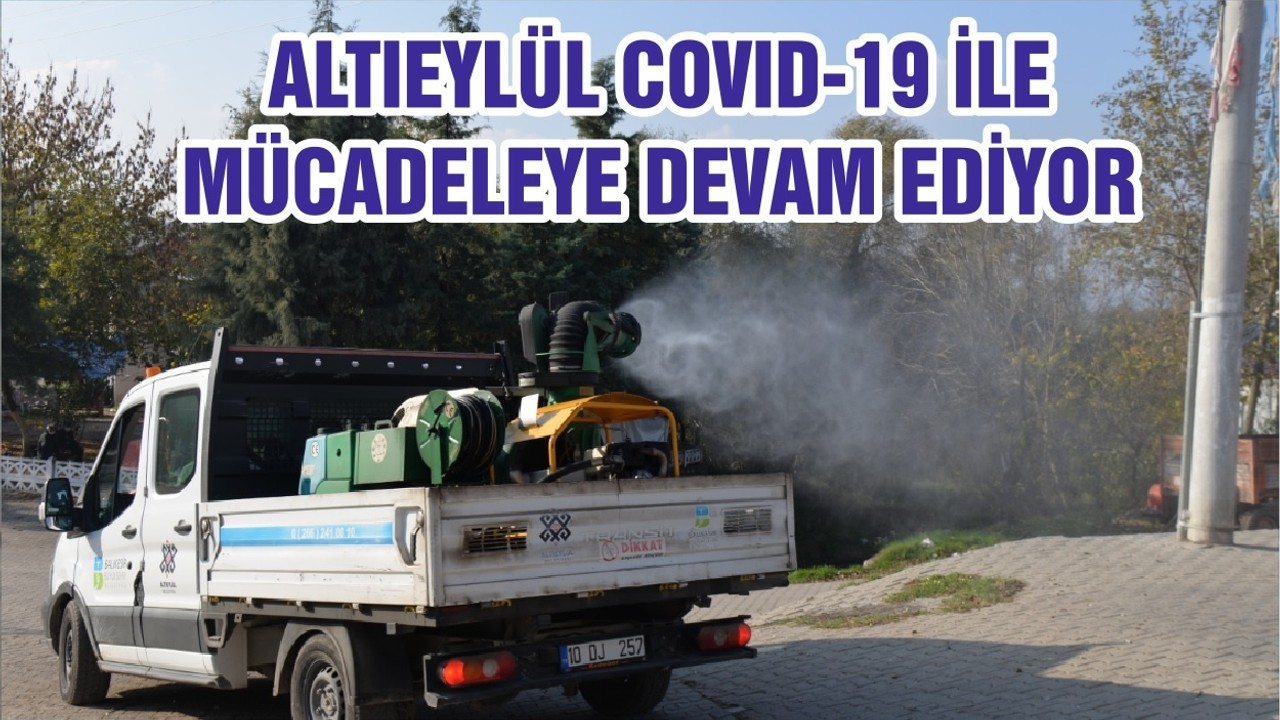 ALTIEYLÜL COVID-19 İLE MÜCADELEYE DEVAM EDİYOR