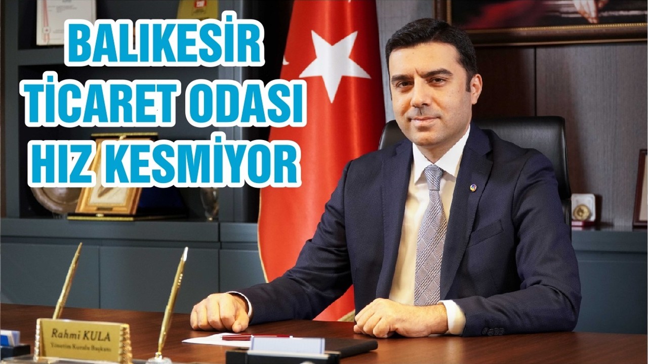 BALIKESİR TİCARET ODASI HIZ KESMİYOR