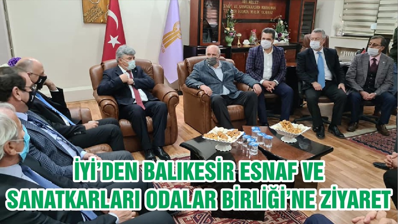 İYİ’DEN BALIKESİR ESNAF VE SANATKARLARI ODALAR BİRLİĞİ’NE ZİYARET