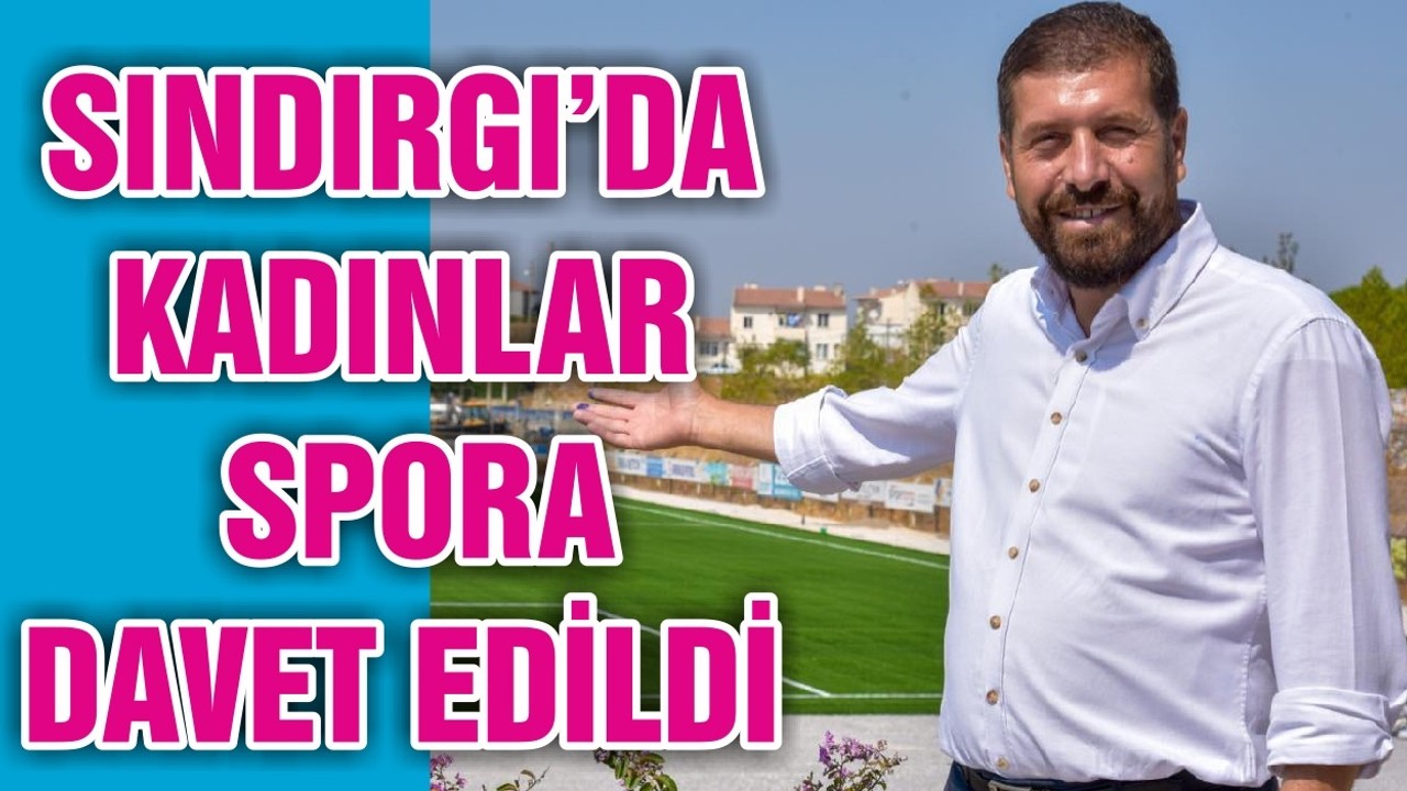 SINDIRGI’DA KADINLAR SPORA DAVET EDİLDİ
