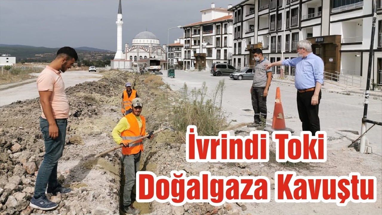 İvrindi Toki Doğalgaza Kavuştu