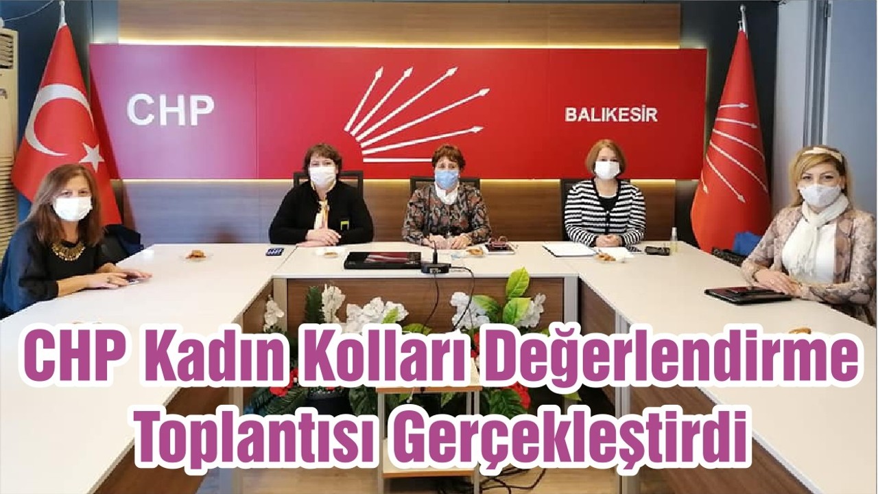 CHP Kadın Kolları Değerlendirme Toplantısı Gerçekleştirdi
