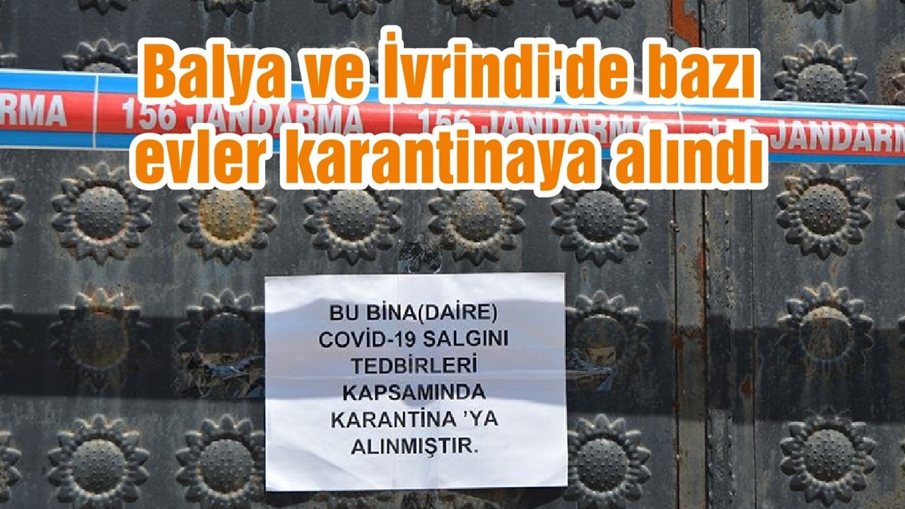 Balya ve İvrindi'de bazı evler karantinaya alındı