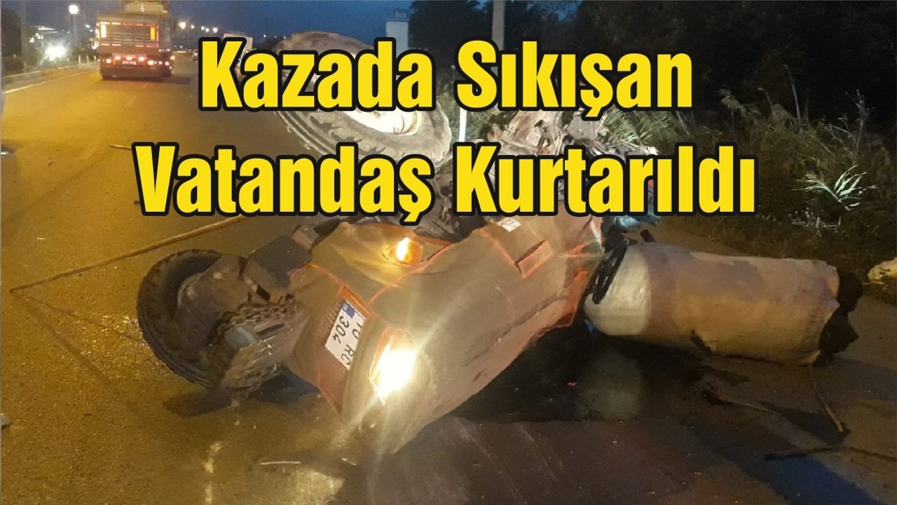Kazada Sıkışan Vatandaş Kurtarıldı