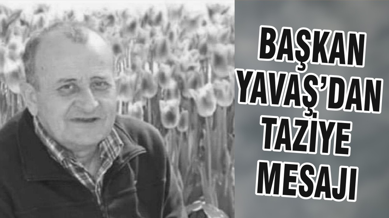 BAŞKAN YAVAŞ’DAN TAZİYE MESAJI