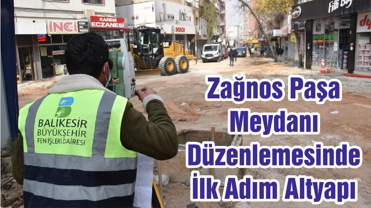 Zağnos Paşa Meydanı Düzenlemesinde İlk Adım Altyapı