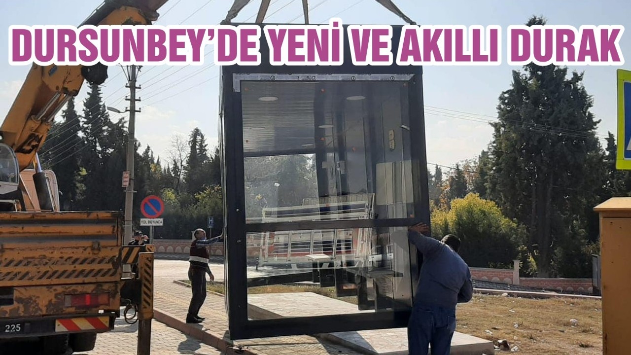 DURSUNBEY’DE YENİ VE AKILLI DURAK