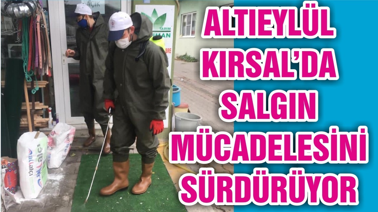 ALTIEYLÜL KIRSAL’DA SALGIN MÜCADELESİNİ SÜRDÜRÜYOR