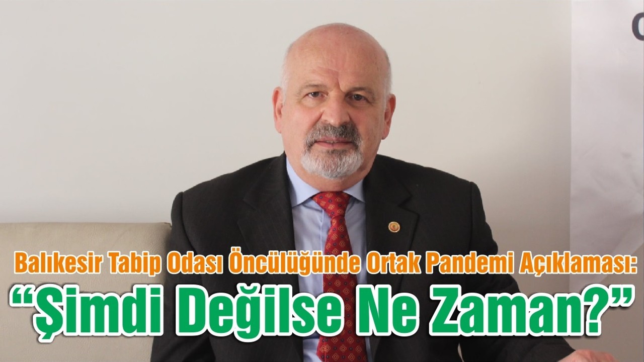 Balıkesir Tabip Odası Öncülüğünde Ortak Pandemi Açıklaması: “Şimdi Değilse Ne Zaman?”