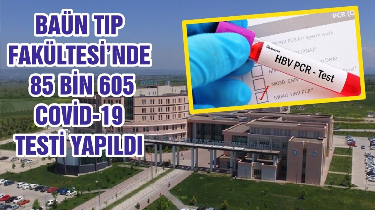 BAÜN TIP FAKÜLTESİ’NDE 85 BİN 605 COVİD-19 TESTİ YAPILDI