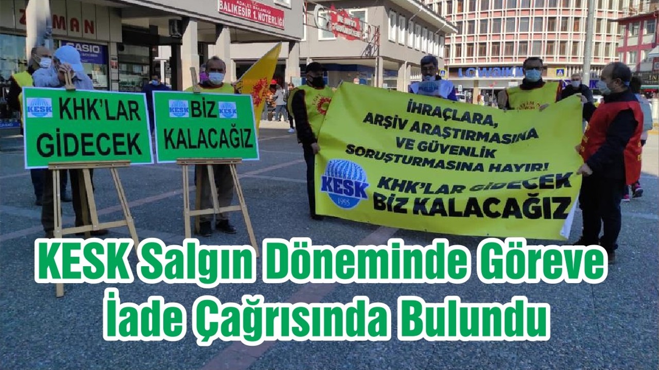 KESK Salgın Döneminde Göreve İade Çağrısında Bulundu