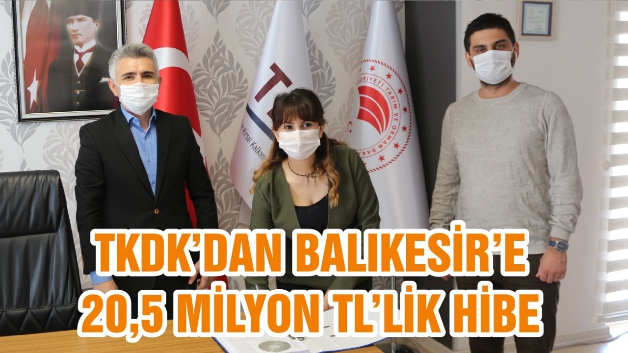 TKDK’DAN BALIKESİR’E 20,5 MİLYON TL’LİK HİBE