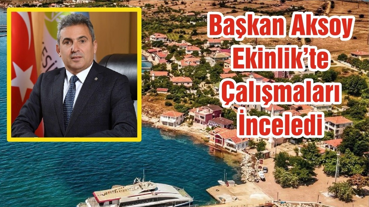 Başkan Aksoy Ekinlik’te Çalışmaları İnceledi