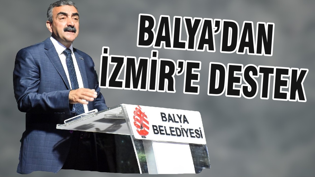 BALYA’DAN İZMİR’E DESTEK