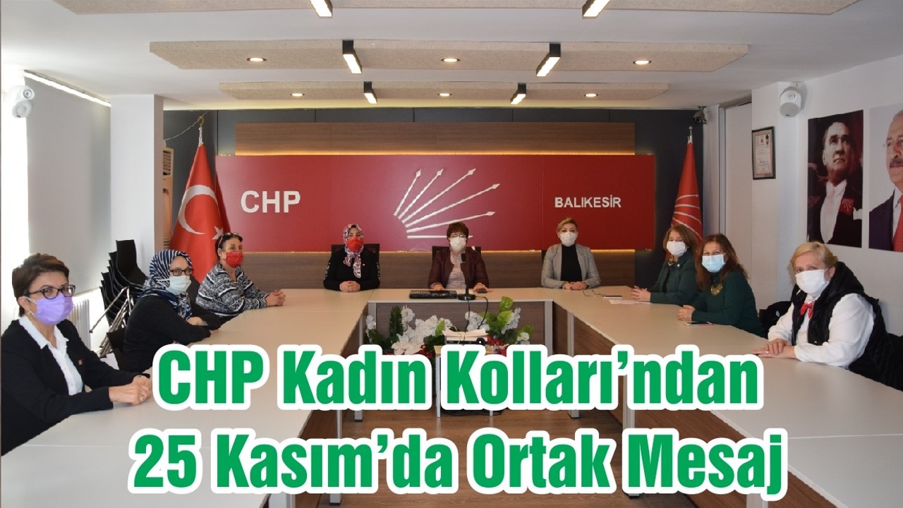 CHP Kadın Kolları’ndan 25 Kasım’da Ortak Mesaj