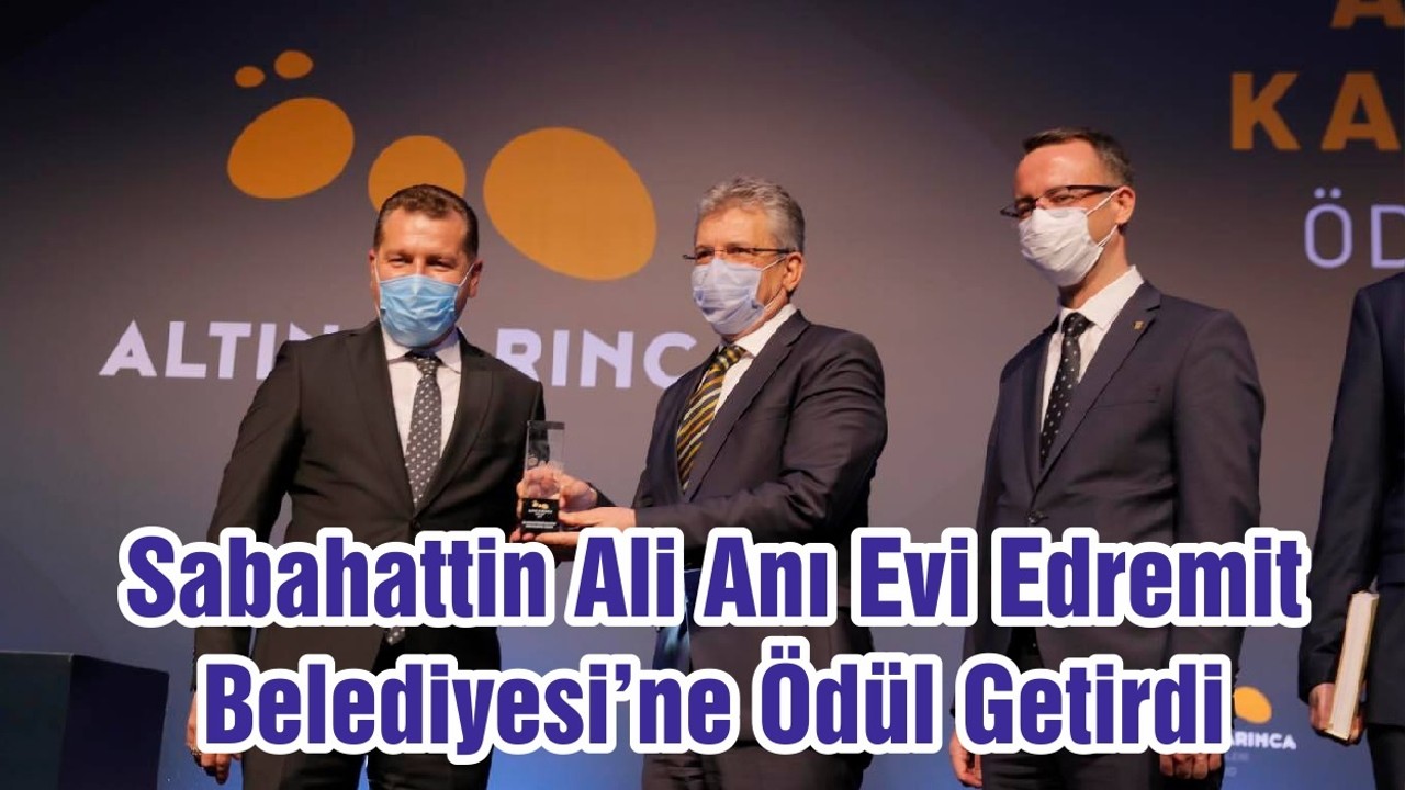 Sabahattin Ali Anı Evi Edremit Belediyesi’ne Ödül Getirdi