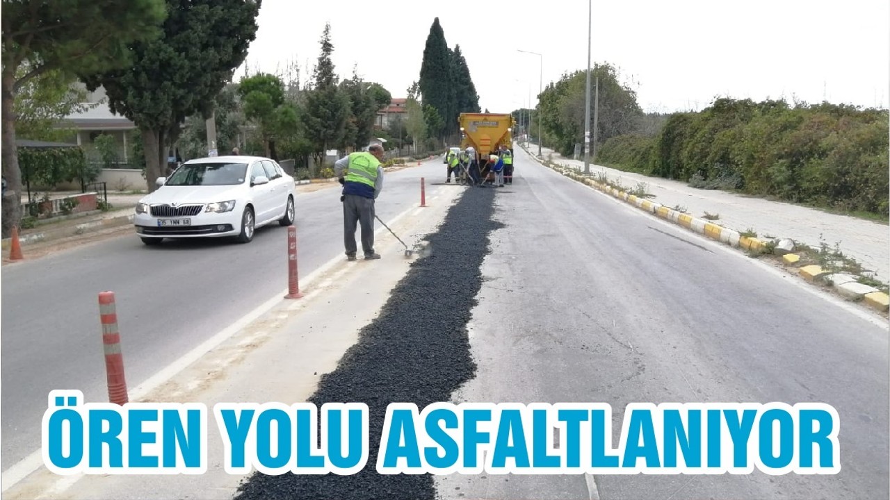 ÖREN YOLU ASFALTLANIYOR