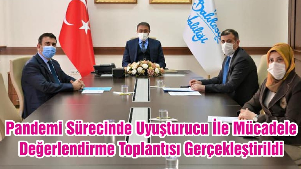 Pandemi Sürecinde Uyuşturucu İle Mücadele Değerlendirme Toplantısı Gerçekleştirildi