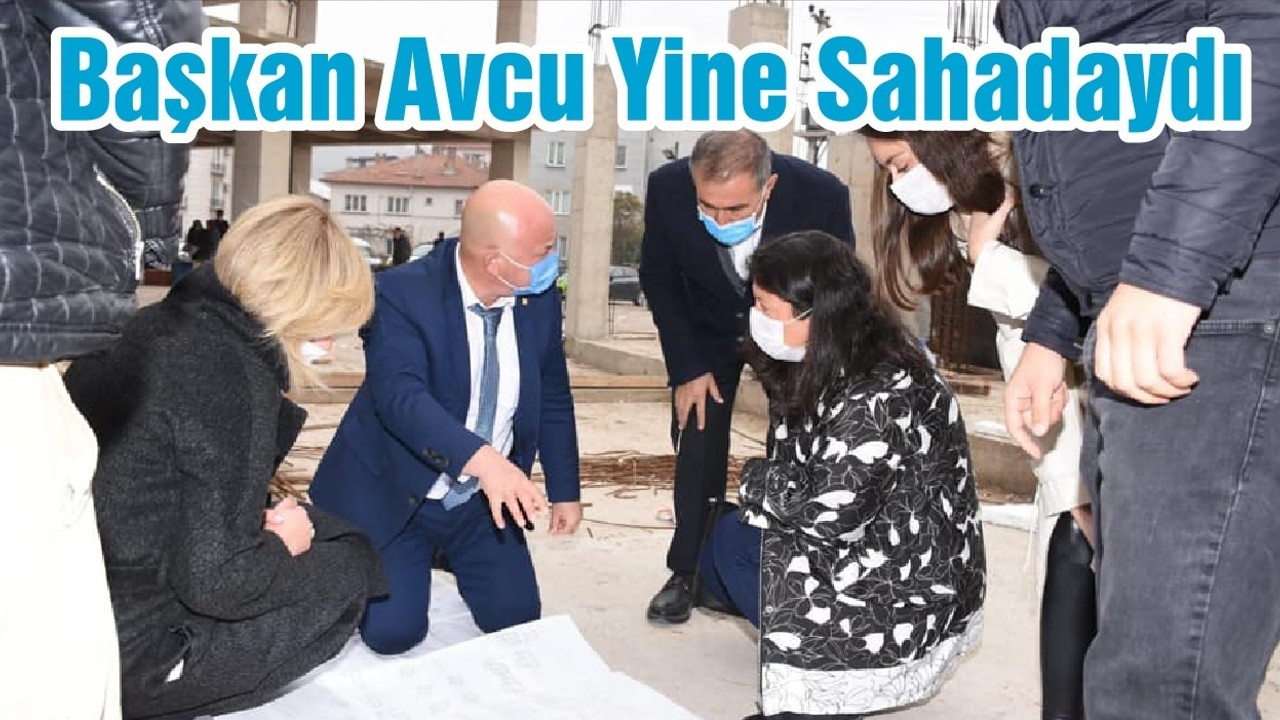 Başkan Avcu Yine Sahadaydı