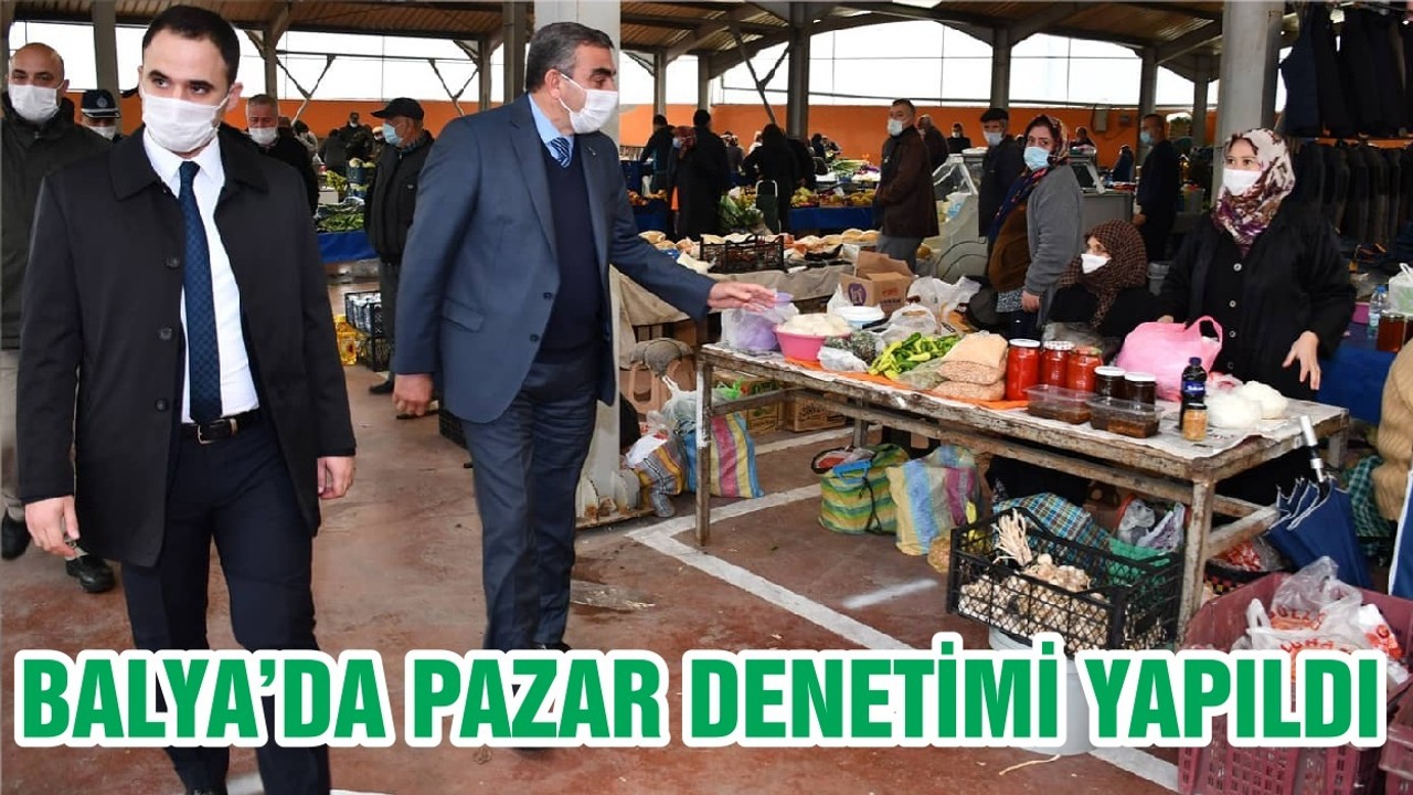 BALYA’DA PAZAR DENETİMİ YAPILDI