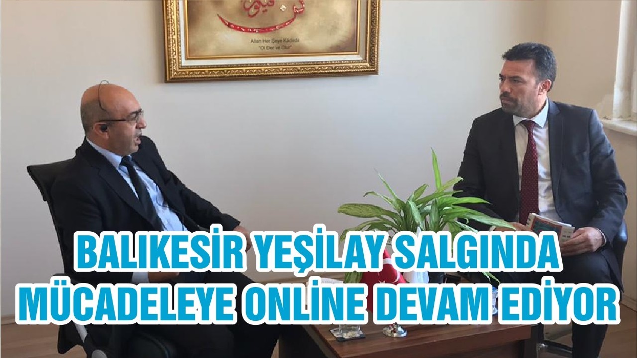 BALIKESİR YEŞİLAY SALGINDA MÜCADELEYE ONLİNE DEVAM EDİYOR