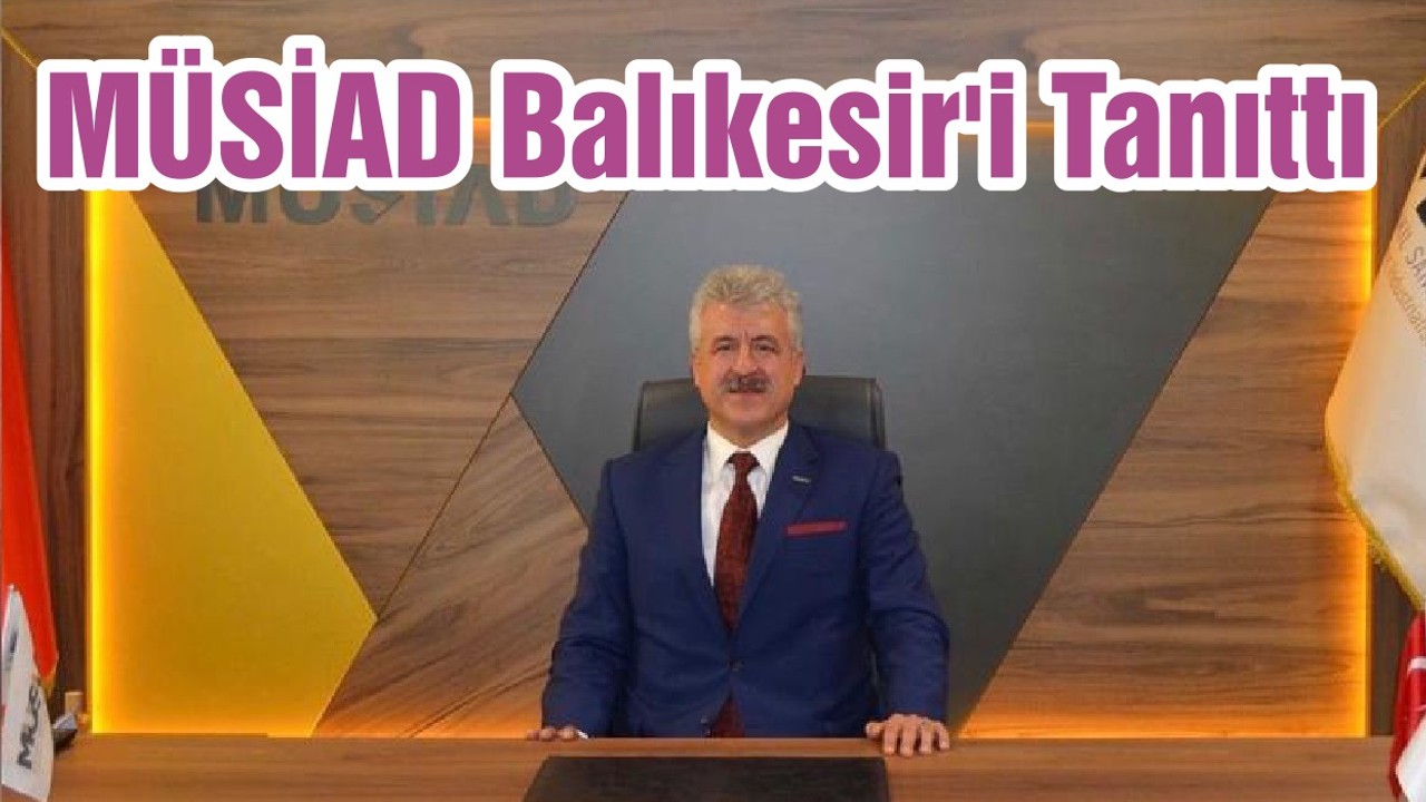 MÜSİAD Balıkesir'i Tanıttı