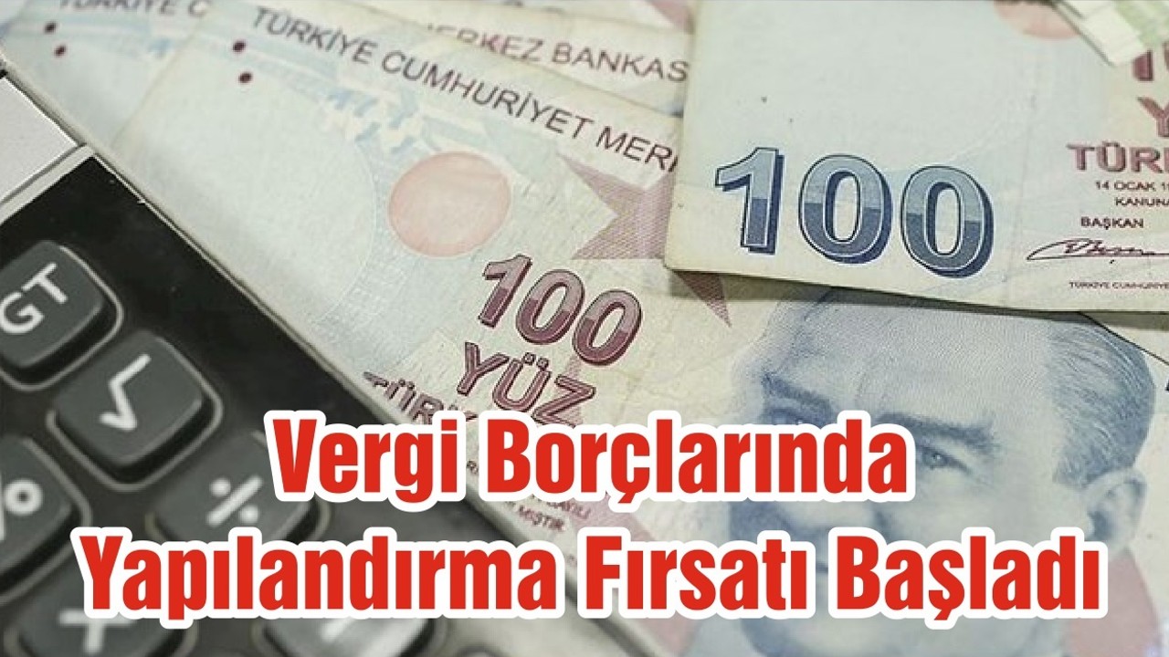 Vergi Borçlarında Yapılandırma Fırsatı Başladı