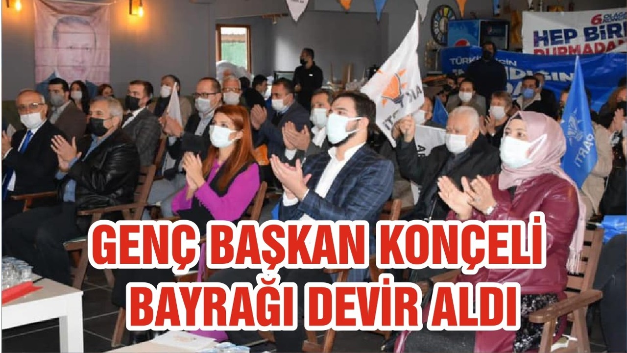GENÇ BAŞKAN KONÇELİ BAYRAĞI DEVİR ALDI