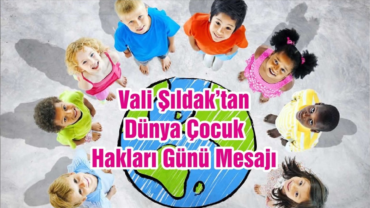 Vali Şıldak’tan Dünya Çocuk Hakları Günü Mesajı