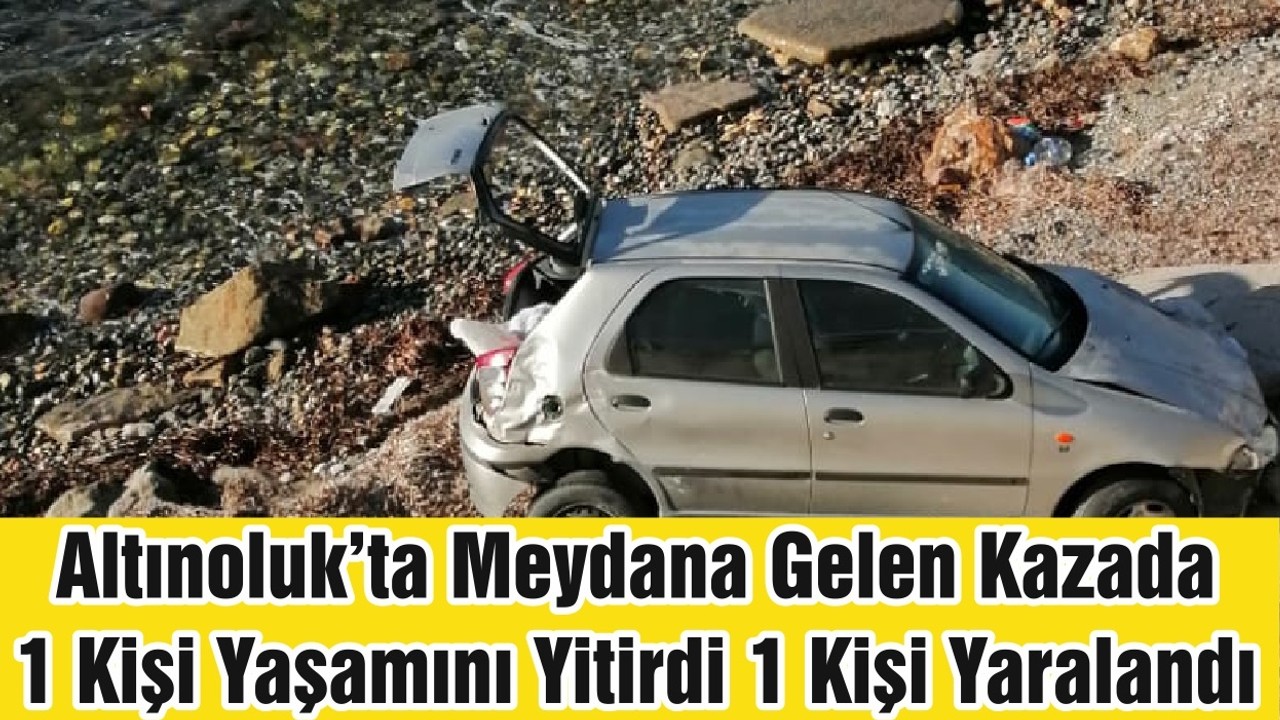 Altınoluk’ta Meydana Gelen Kazada 1 Kişi Yaşamını Yitirdi 1 Kişi Yaralandı