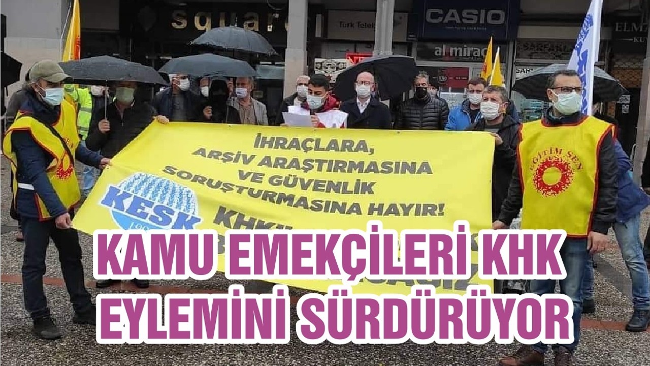 KAMU EMEKÇİLERİ KHK EYLEMİNİ SÜRDÜRÜYOR