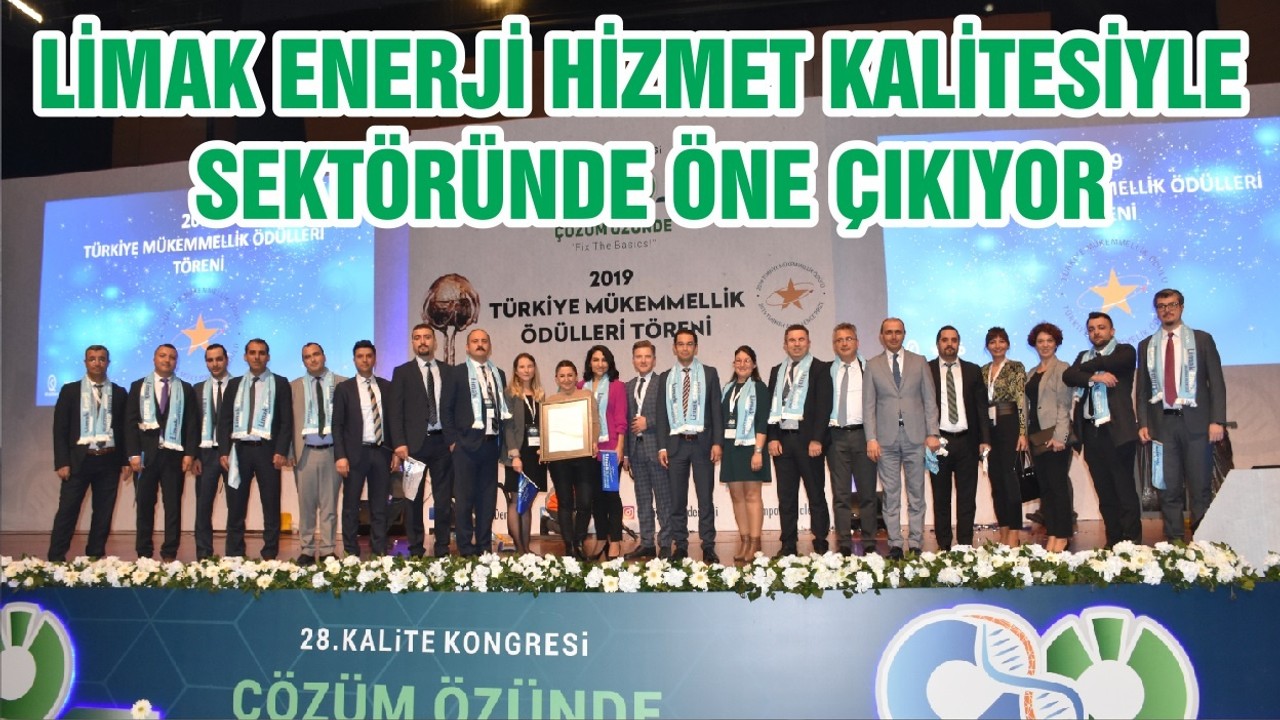 LİMAK ENERJİ HİZMET KALİTESİYLE SEKTÖRÜNDE ÖNE ÇIKIYOR