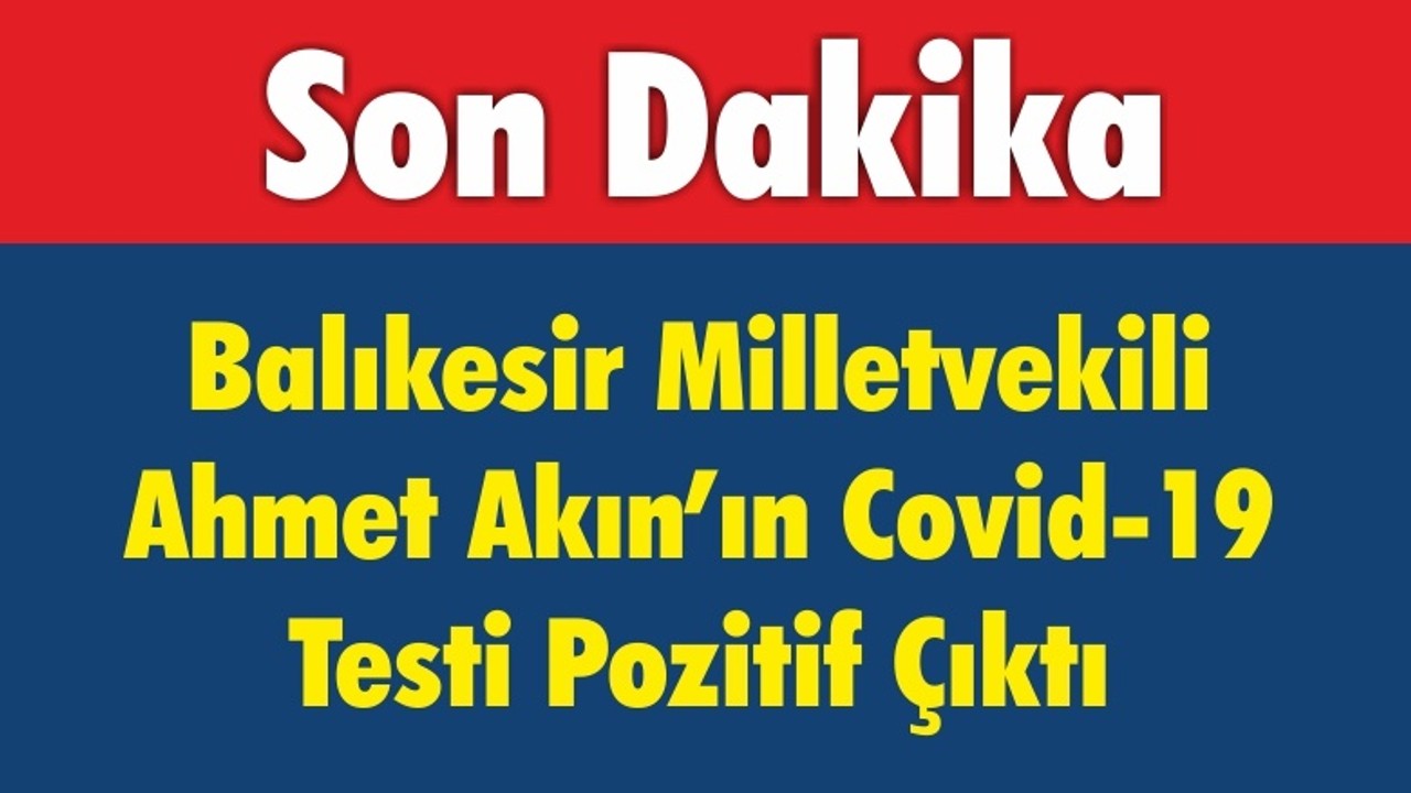 Balıkesir’de Covid-19’a Yakalananlar Arasına Akın’da Katıldı