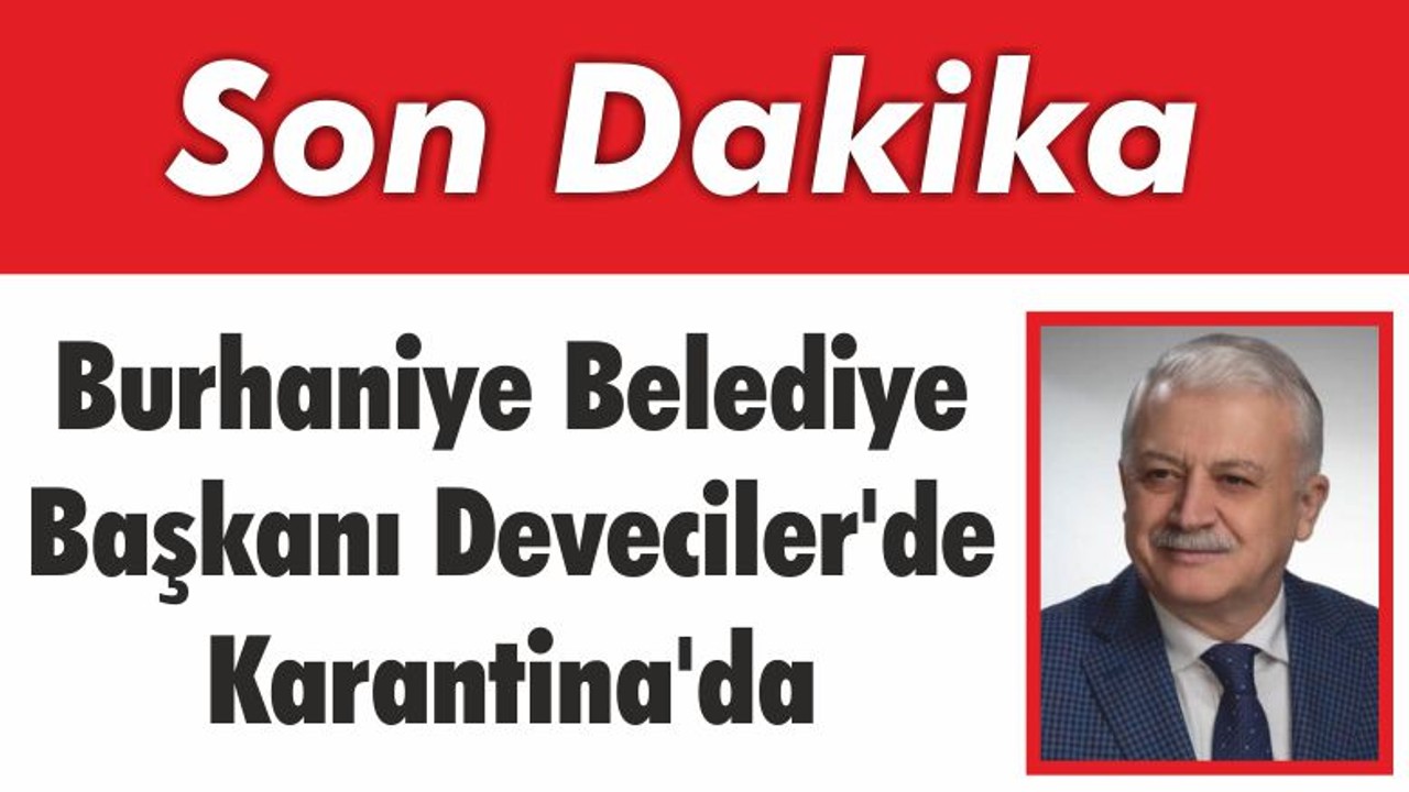 Burhaniye Belediye Başkanı Deveciler’de Karantina’da